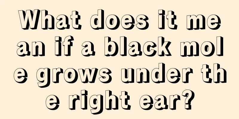 What does it mean if a black mole grows under the right ear?