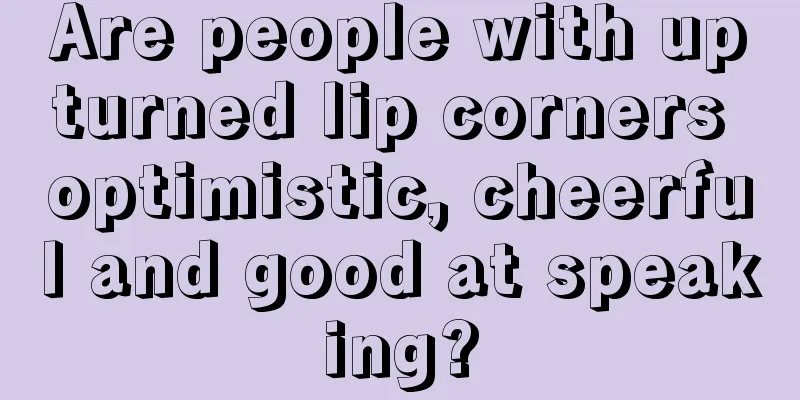 Are people with upturned lip corners optimistic, cheerful and good at speaking?