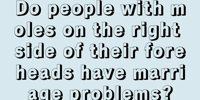 Do people with moles on the right side of their foreheads have marriage problems?