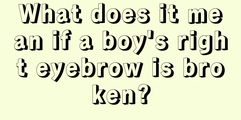 What does it mean if a boy's right eyebrow is broken?