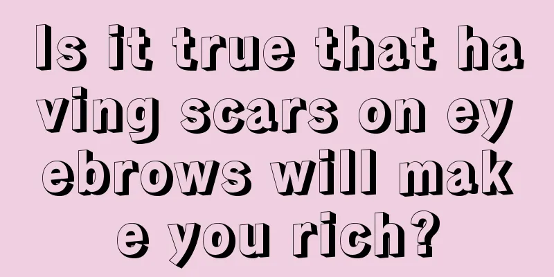 Is it true that having scars on eyebrows will make you rich?