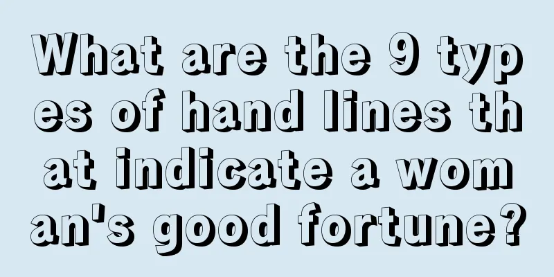 What are the 9 types of hand lines that indicate a woman's good fortune?