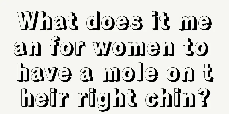 What does it mean for women to have a mole on their right chin?