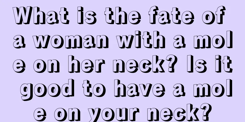 What is the fate of a woman with a mole on her neck? Is it good to have a mole on your neck?