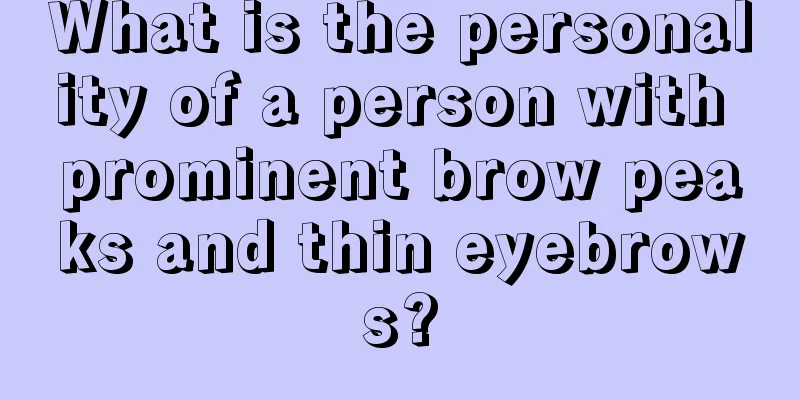 What is the personality of a person with prominent brow peaks and thin eyebrows?