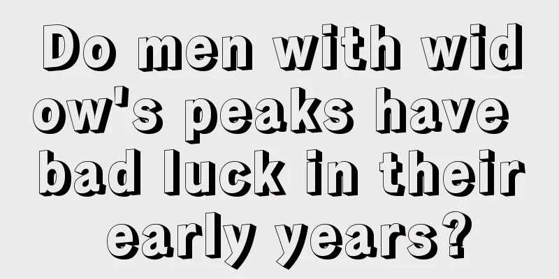 Do men with widow's peaks have bad luck in their early years?