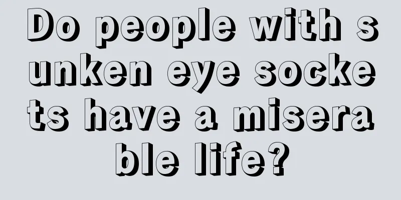 Do people with sunken eye sockets have a miserable life?