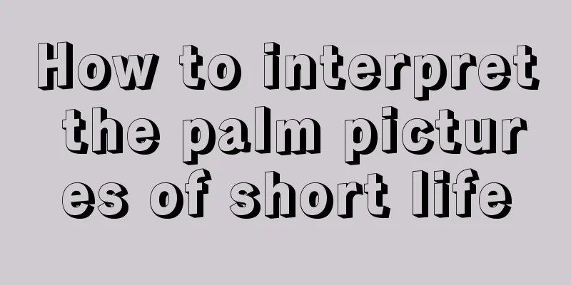 How to interpret the palm pictures of short life