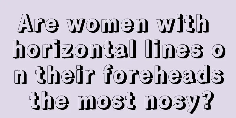 Are women with horizontal lines on their foreheads the most nosy?