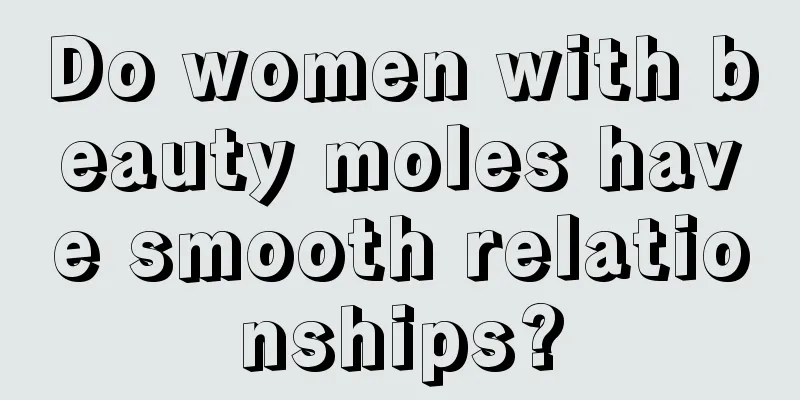 Do women with beauty moles have smooth relationships?