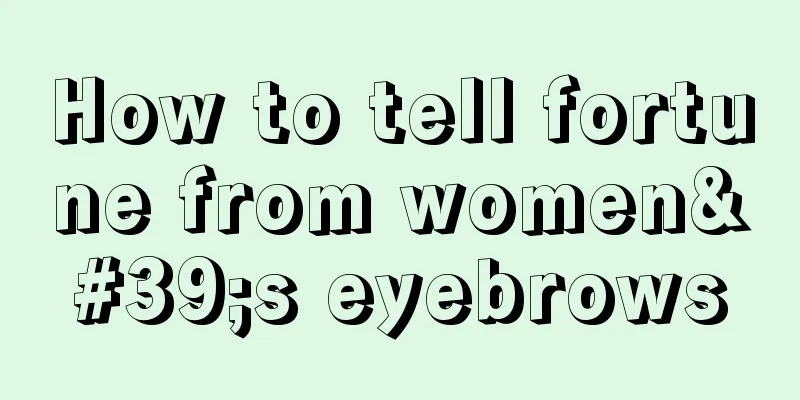 How to tell fortune from women's eyebrows