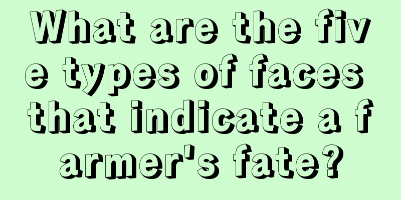 What are the five types of faces that indicate a farmer's fate?