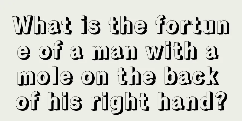 What is the fortune of a man with a mole on the back of his right hand?