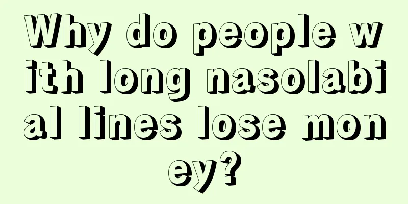 Why do people with long nasolabial lines lose money?