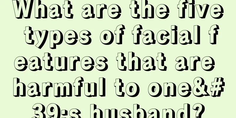 What are the five types of facial features that are harmful to one's husband?