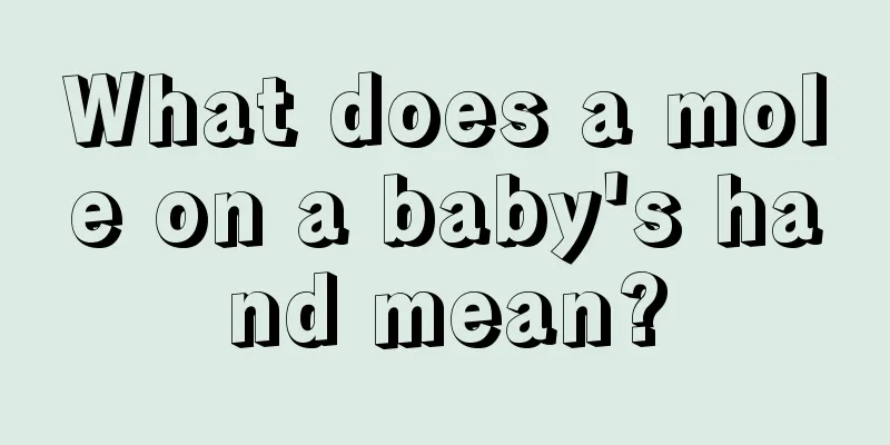 What does a mole on a baby's hand mean?