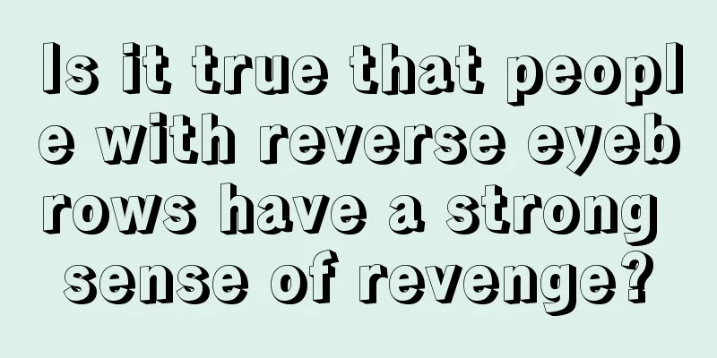 Is it true that people with reverse eyebrows have a strong sense of revenge?