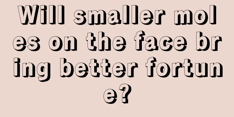 Will smaller moles on the face bring better fortune?