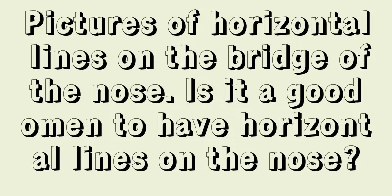 Pictures of horizontal lines on the bridge of the nose. Is it a good omen to have horizontal lines on the nose?