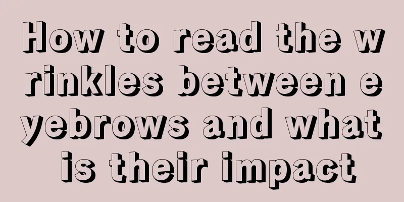 How to read the wrinkles between eyebrows and what is their impact