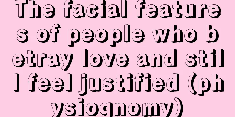 The facial features of people who betray love and still feel justified (physiognomy)