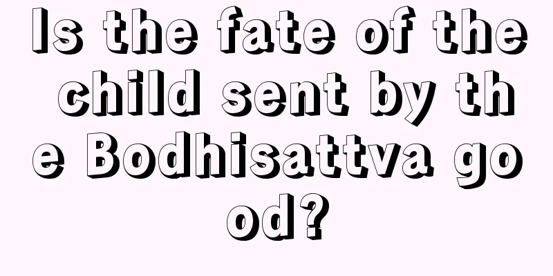 Is the fate of the child sent by the Bodhisattva good?