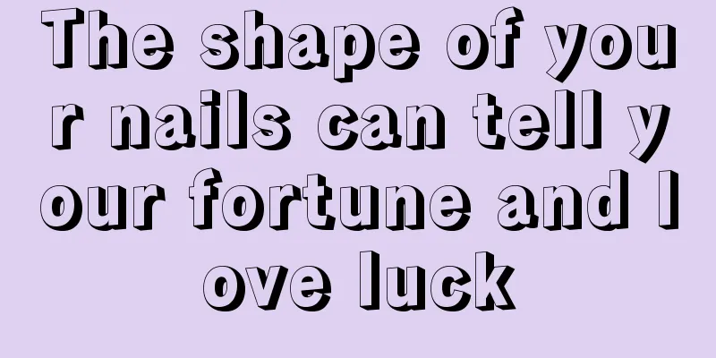 The shape of your nails can tell your fortune and love luck