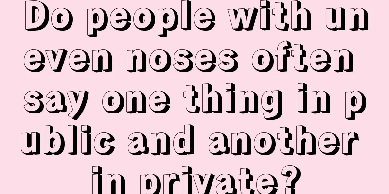 Do people with uneven noses often say one thing in public and another in private?