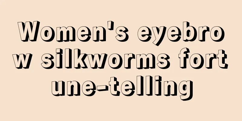 Women's eyebrow silkworms fortune-telling