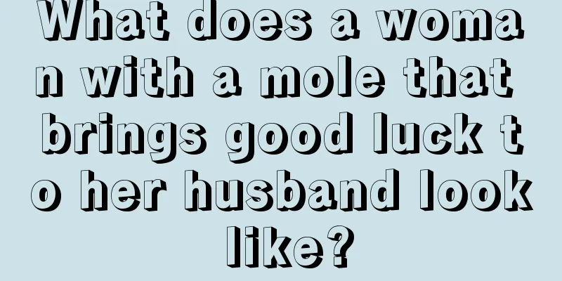 What does a woman with a mole that brings good luck to her husband look like?