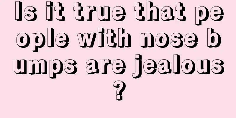 Is it true that people with nose bumps are jealous?