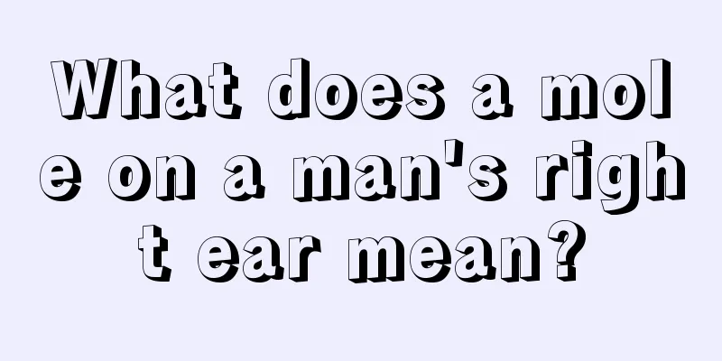 What does a mole on a man's right ear mean?