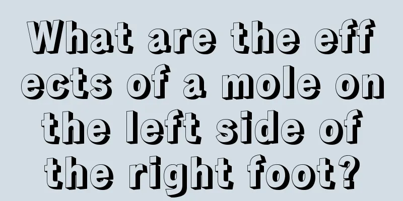 What are the effects of a mole on the left side of the right foot?