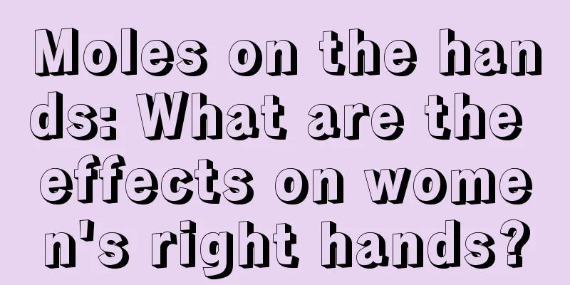 Moles on the hands: What are the effects on women's right hands?