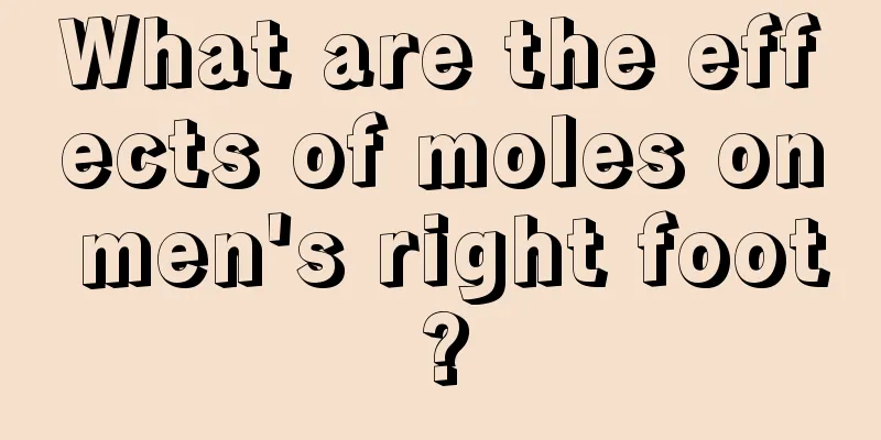 What are the effects of moles on men's right foot?