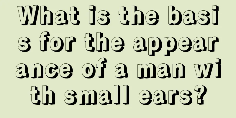 What is the basis for the appearance of a man with small ears?