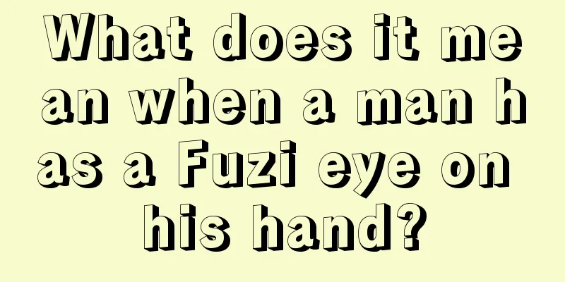 What does it mean when a man has a Fuzi eye on his hand?