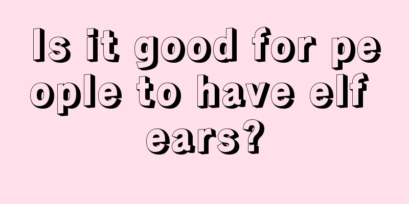 Is it good for people to have elf ears?