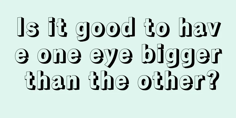 Is it good to have one eye bigger than the other?