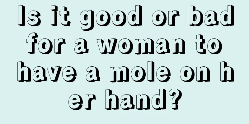 Is it good or bad for a woman to have a mole on her hand?