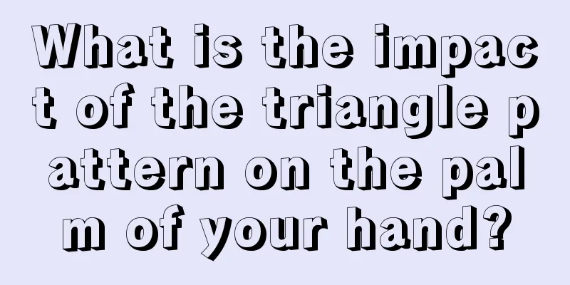 What is the impact of the triangle pattern on the palm of your hand?