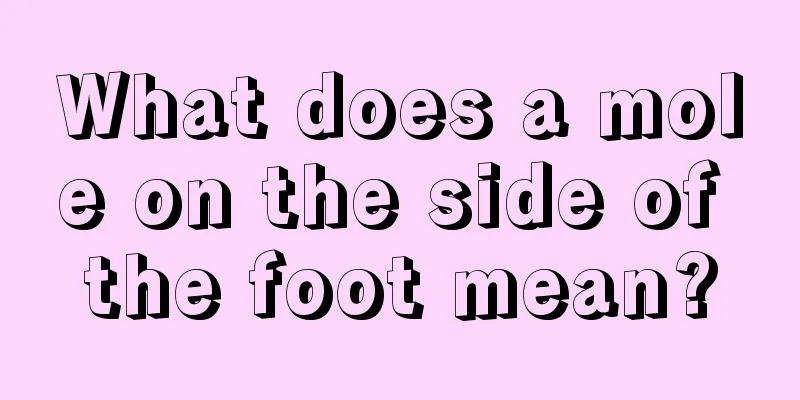 What does a mole on the side of the foot mean?