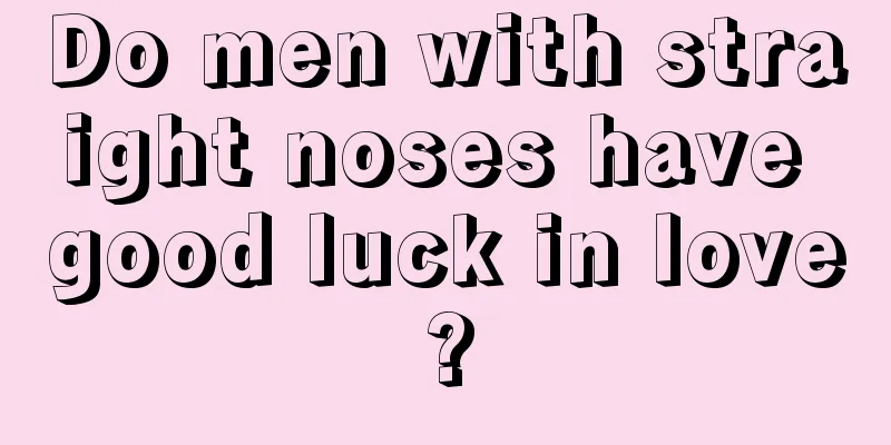 Do men with straight noses have good luck in love?