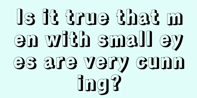 Is it true that men with small eyes are very cunning?