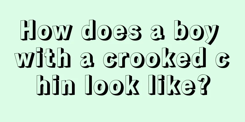 How does a boy with a crooked chin look like?