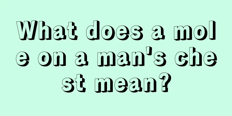 What does a mole on a man's chest mean?