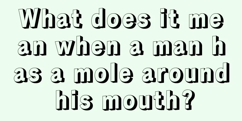 What does it mean when a man has a mole around his mouth?