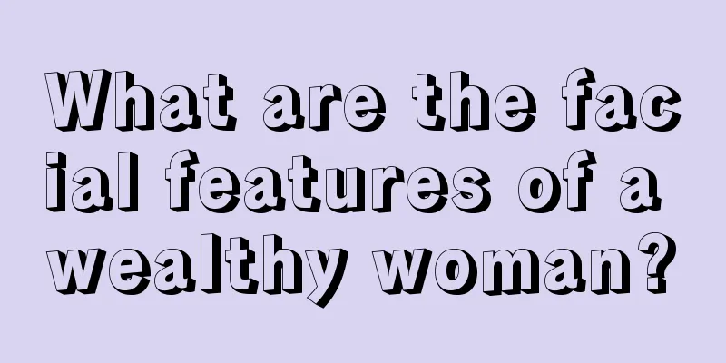 What are the facial features of a wealthy woman?