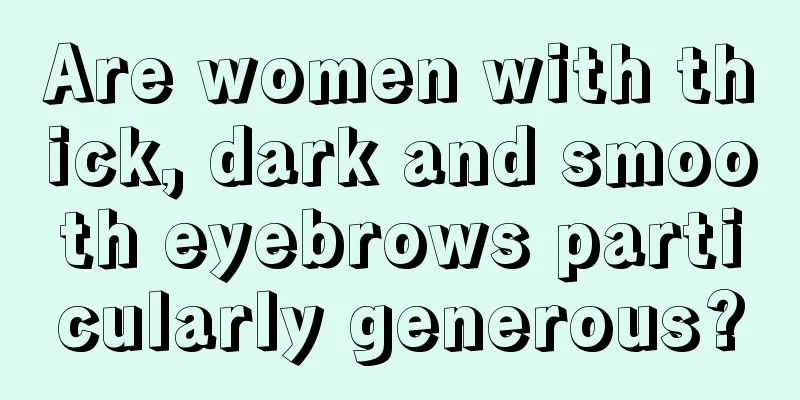 Are women with thick, dark and smooth eyebrows particularly generous?