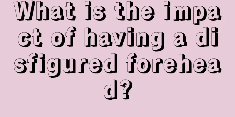 What is the impact of having a disfigured forehead?